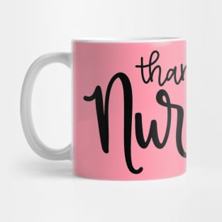 Thank You Nurses Quote Artwork Mug